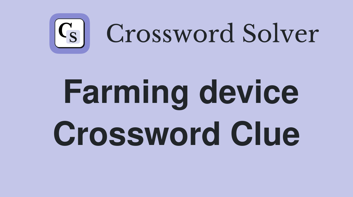 farming-device-crossword-clue-answers-crossword-solver